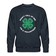 Don't Yell I'm A Volunteer Premium Sweatshirt - Shop 4-H